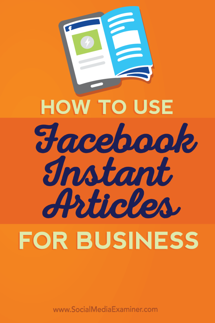 Hur man använder Facebook Instant Articles for Business: Social Media Examiner