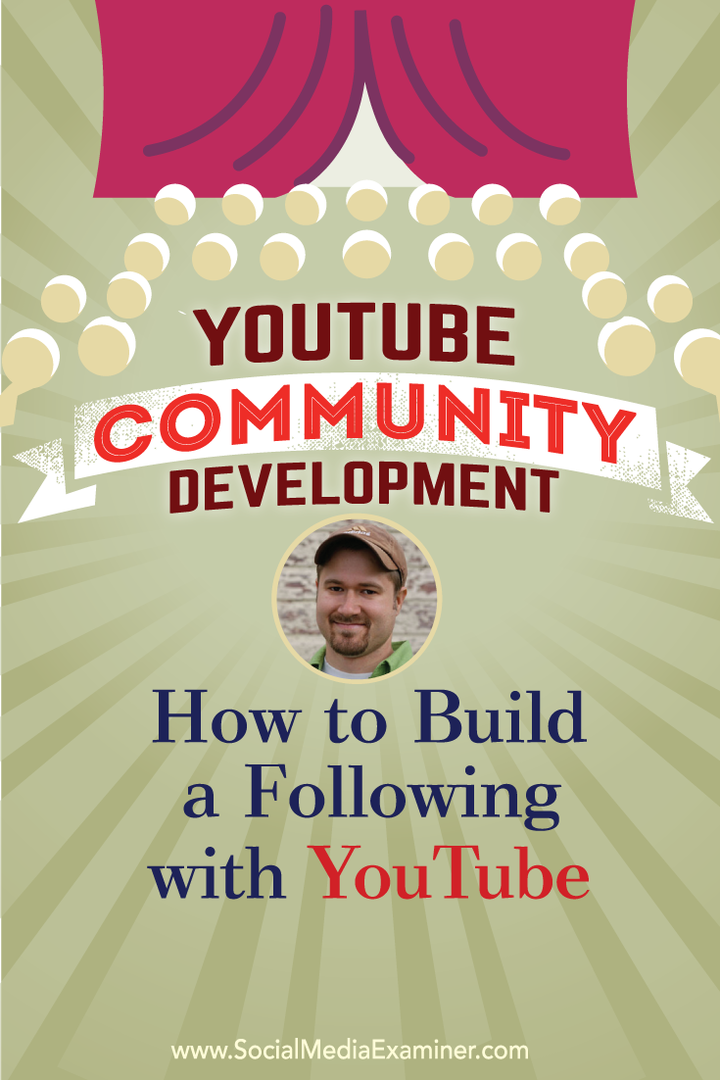 YouTubes community-utveckling: Hur man skapar ett följande med YouTube: Social Media Examiner