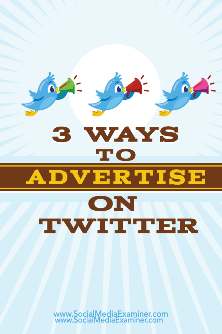 3 sätt att annonsera på Twitter: Social Media Examiner