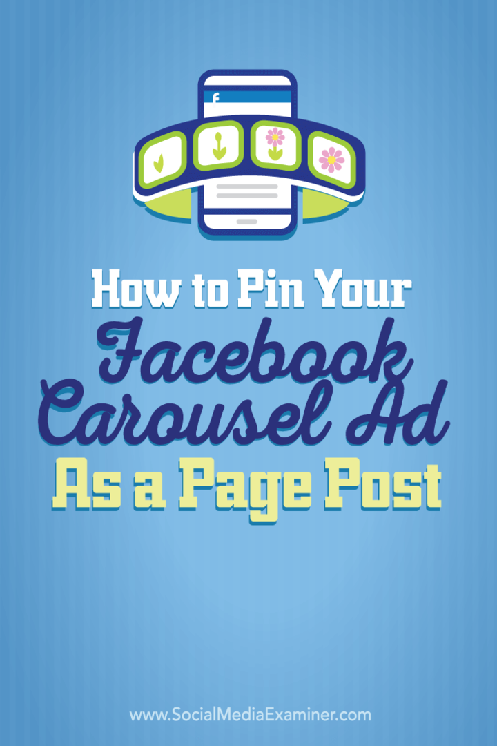 Så här fäster du din Facebook-karusellannons som ett sidpost: Social Media Examiner