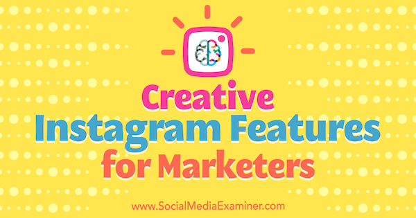 Kreativa Instagram-funktioner för marknadsförare av Christian Karasiewicz på Social Media Examiner.
