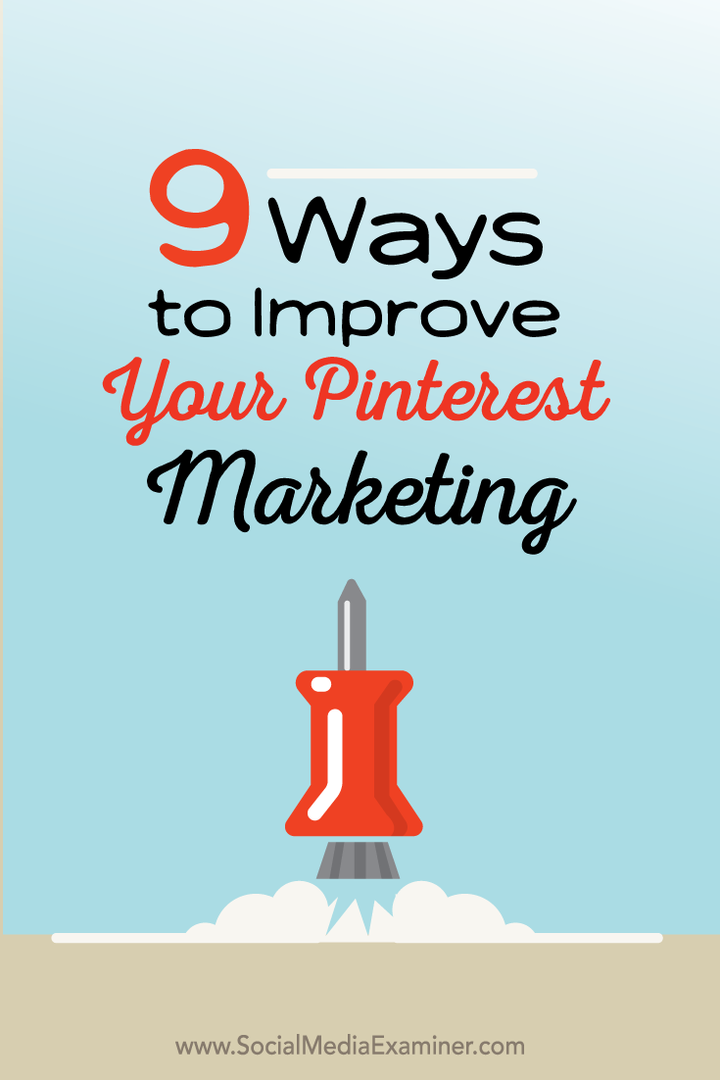 9 sätt att förbättra din Pinterest-marknadsföring: Social Media Examiner