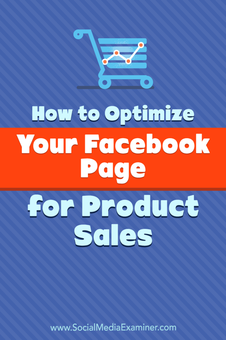 Så här optimerar du din Facebook-sida för produktförsäljning: Social Media Examiner
