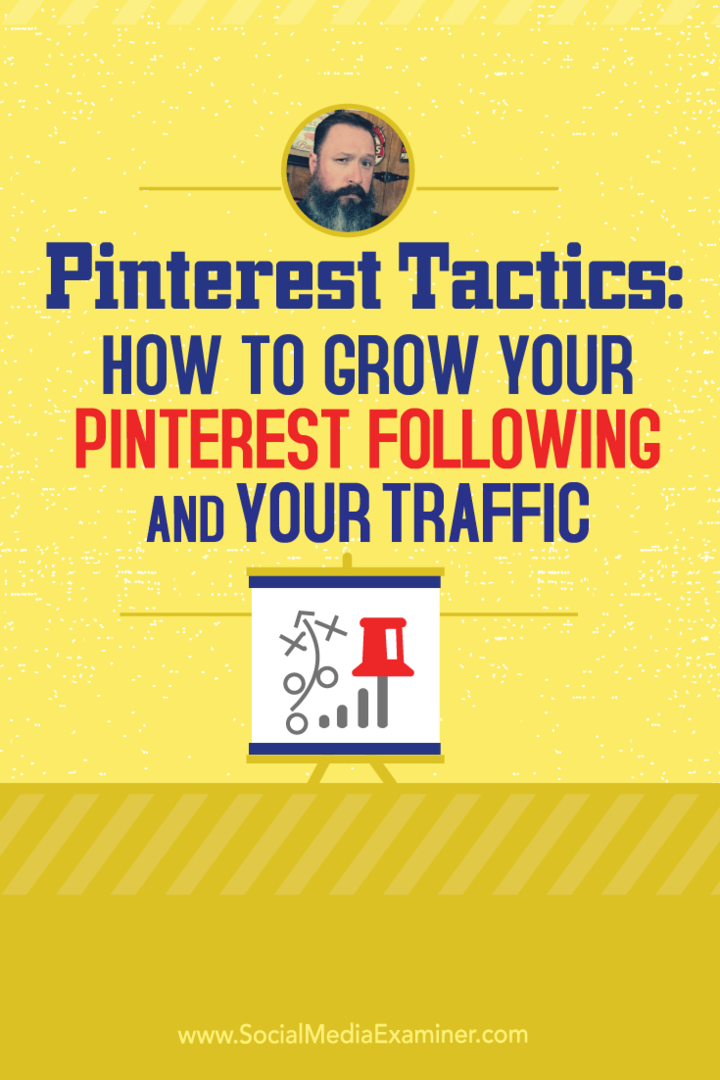 Pinterest Tactics: Hur man växer efter Pinterest och din trafik: Social Media Examiner