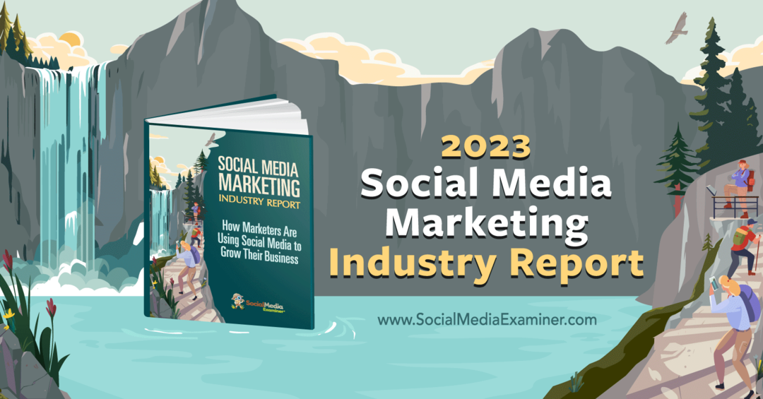 2023 Social Media Marketing Industry Report: Social Media Examinator