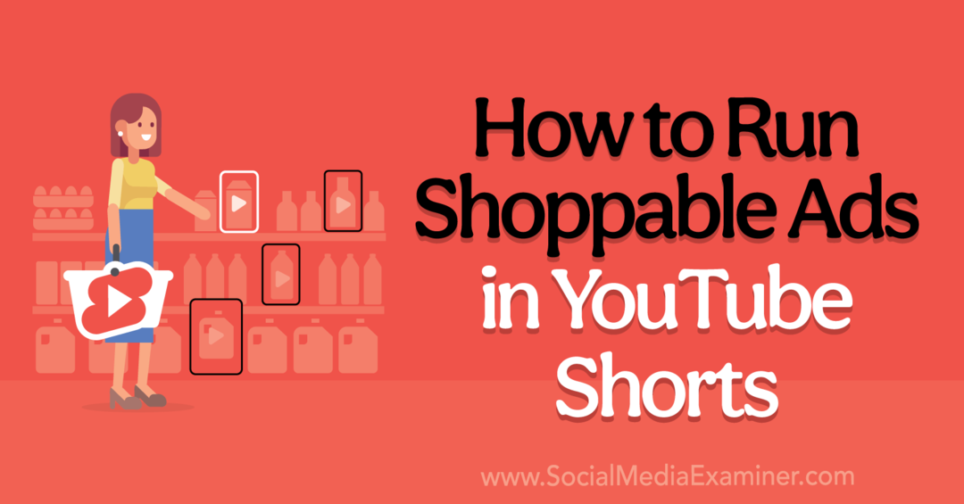 Så här kör du köpbara annonser i YouTube Shorts-Social Media Examiner