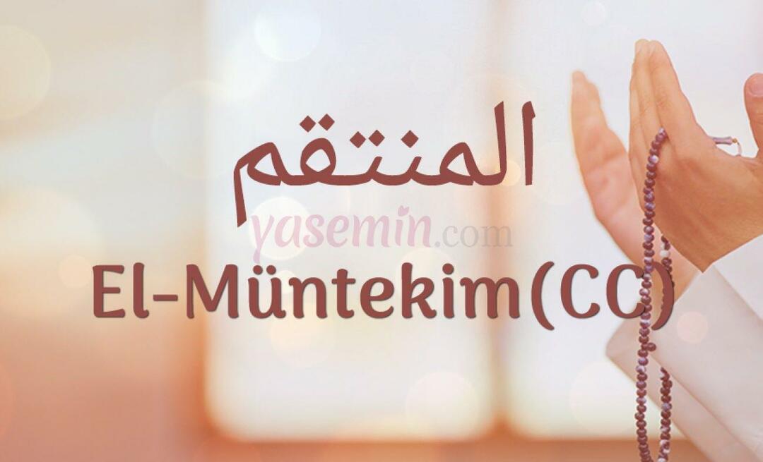 Vad betyder al-Muntekim (c.c)? Vilka är dygderna hos al-Muntakim (c.c)?