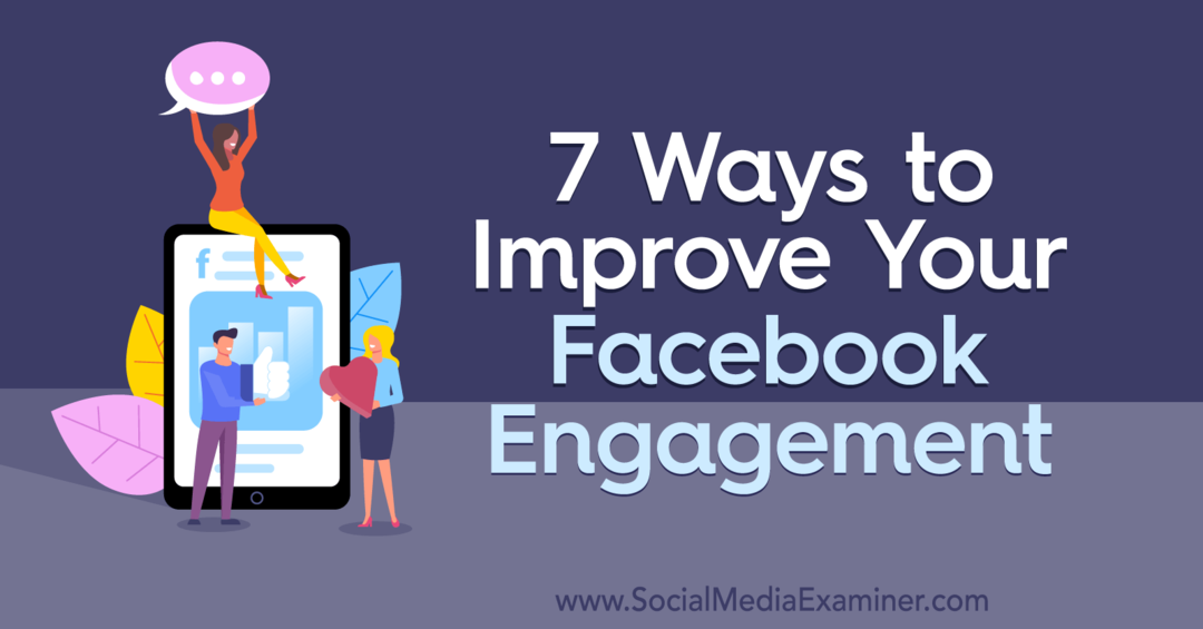 7 sätt att förbättra ditt Facebook-engagemang av Laura Moore på Social Media Examiner.