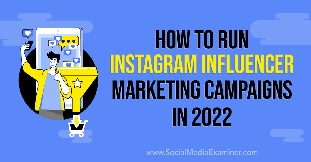 Hur man kör Instagram Influencer Marketing Campaigns 2022: Social Media Examiner