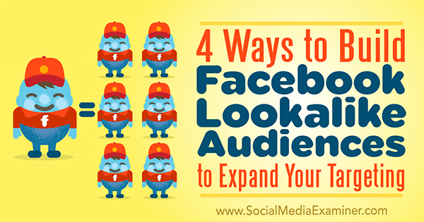 4 sätt att bygga Facebook-liknande publik för att utvidga din inriktning av Charlie Lawrance på Social Media Examiner.