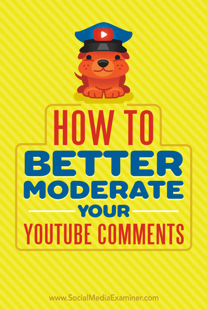 Hur man bättre kan moderera dina YouTube-kommentarer av Ana Gotter på Social Media Examiner.