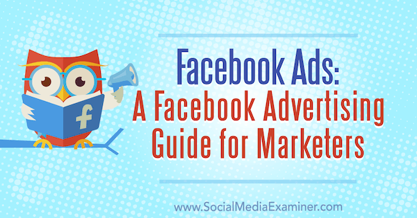 Facebook-annonser: En Facebook-annonseringsguide för marknadsförare av Lisa D. Jenkins på Social Media Examiner.