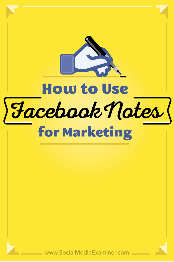 Hur man använder Facebook-anteckningar för marknadsföring: Social Media Examiner