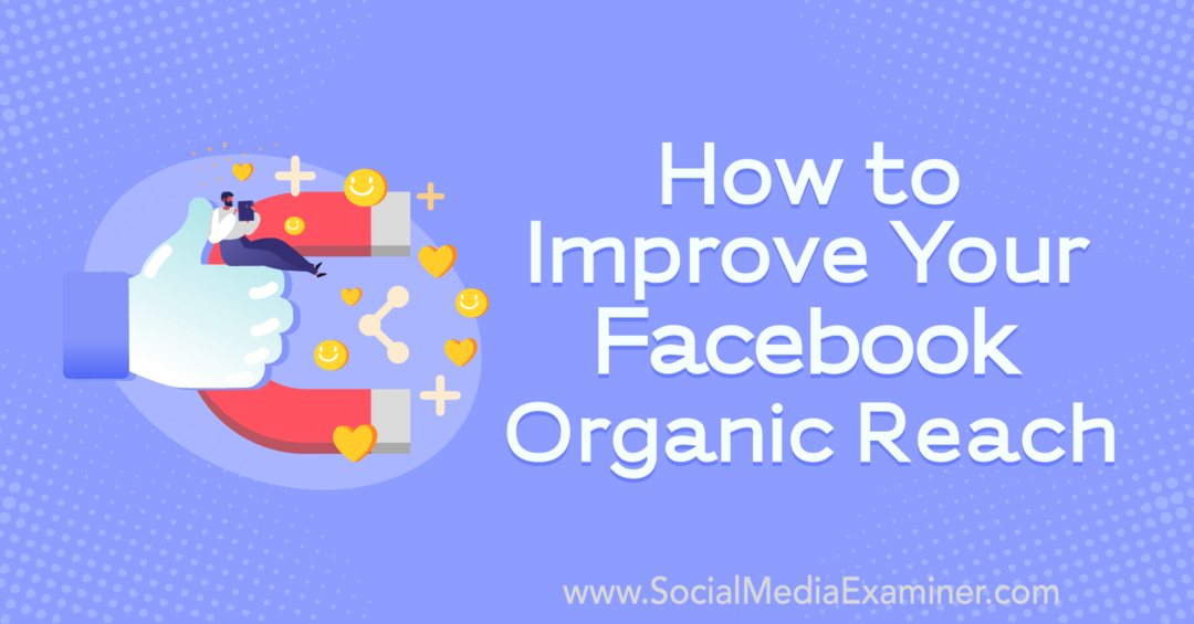 Hur du förbättrar din organiska räckvidd på Facebook med insikter från gäst på podcasten för marknadsföring av sociala medier.