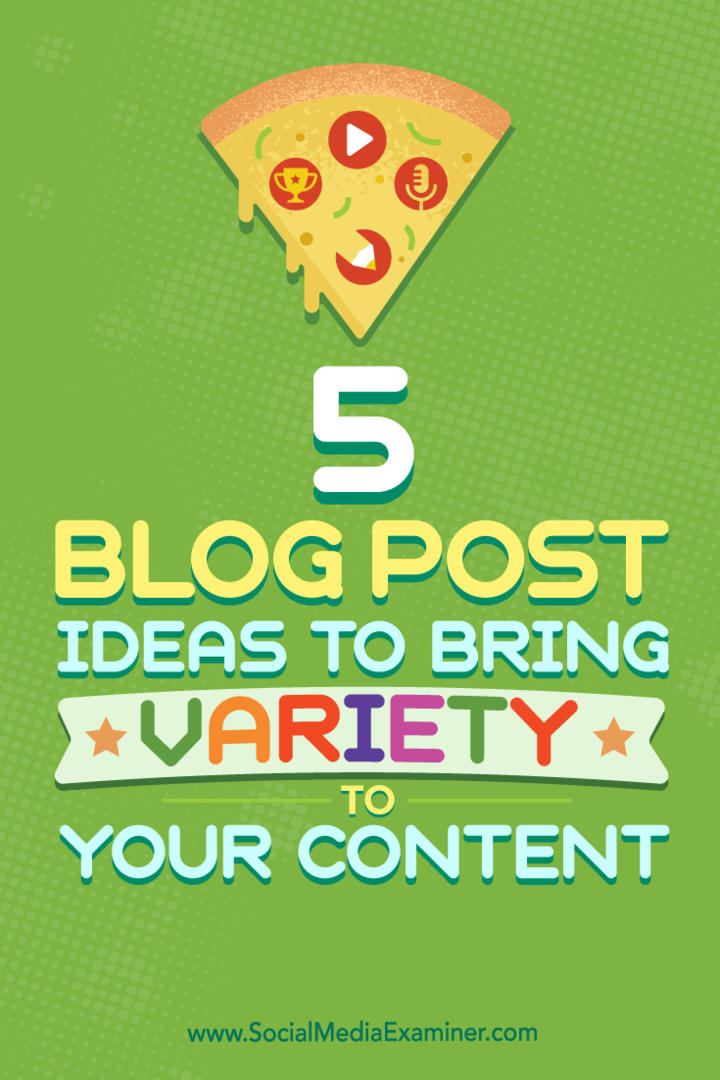 Tips om fem typer av blogginlägg som du kan använda för att förbättra din innehållsmix.