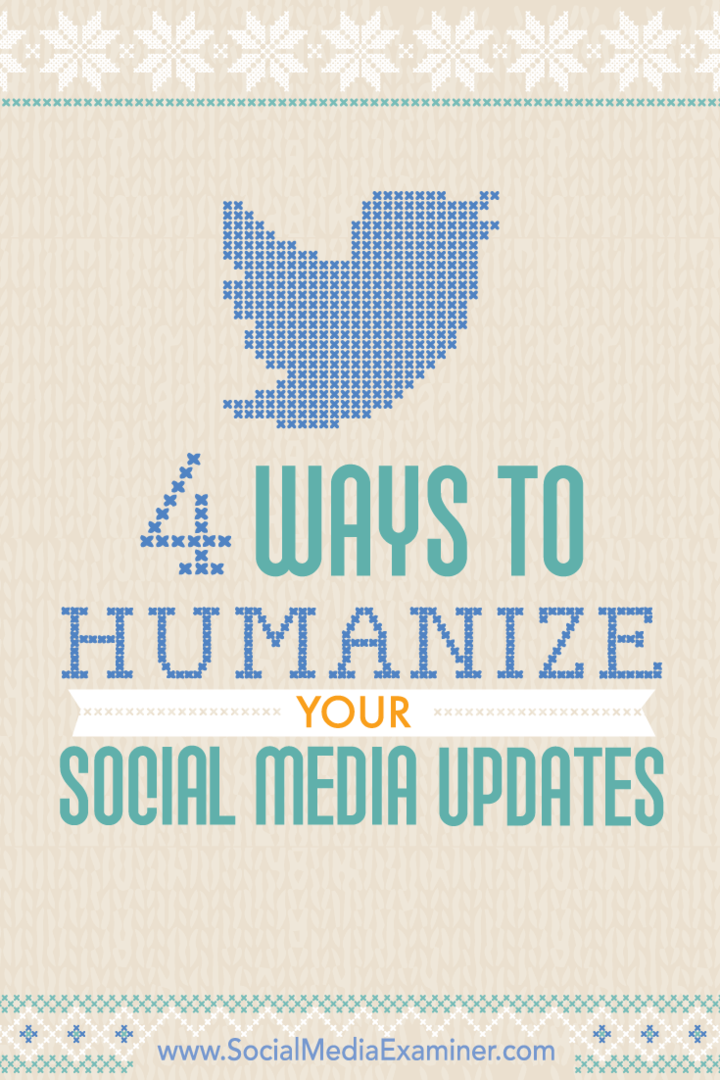 4 sätt att humanisera dina sociala medieuppdateringar: Social Media Examiner