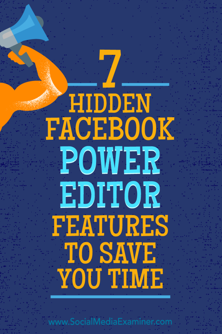 7 dolda Facebook Power Editor-funktioner för att spara tid av JD Prater på Social Media Examiner.