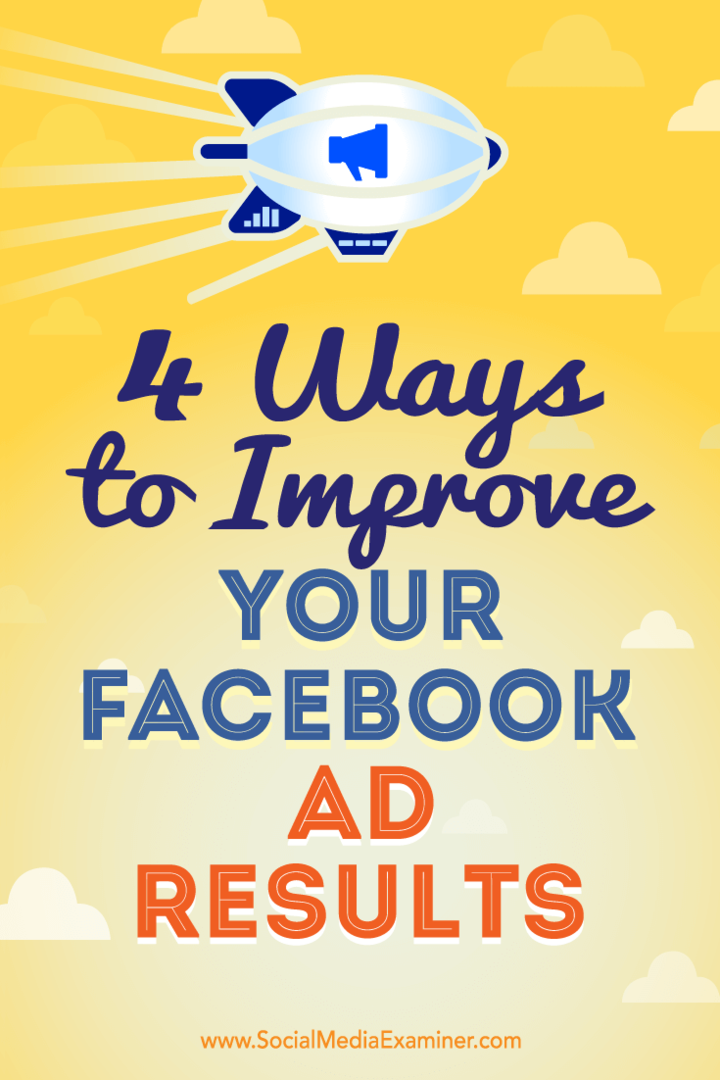 4 sätt att förbättra dina Facebook-annonsresultat av Elise Dopson på Social Media Examiner.