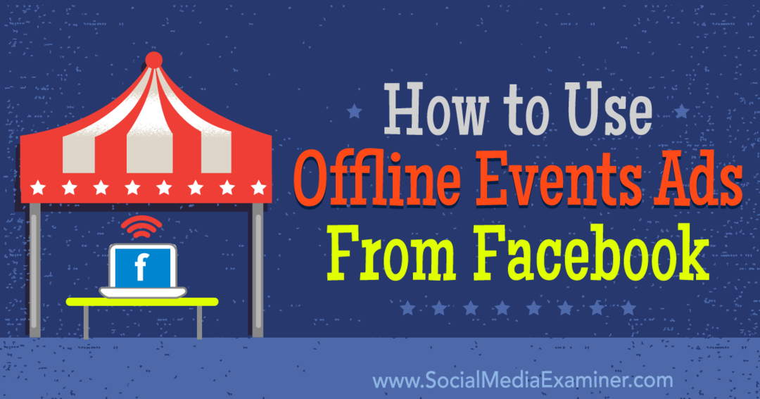 Hur man använder offline-evenemangsannonser från Facebook av Ana Gotter på Social Media Examiner.