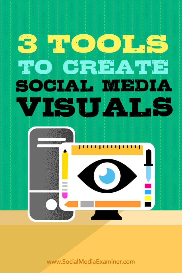 Tips om tre skrivbordsdesignverktyg som du kan använda för att skapa visuella sociala medier.