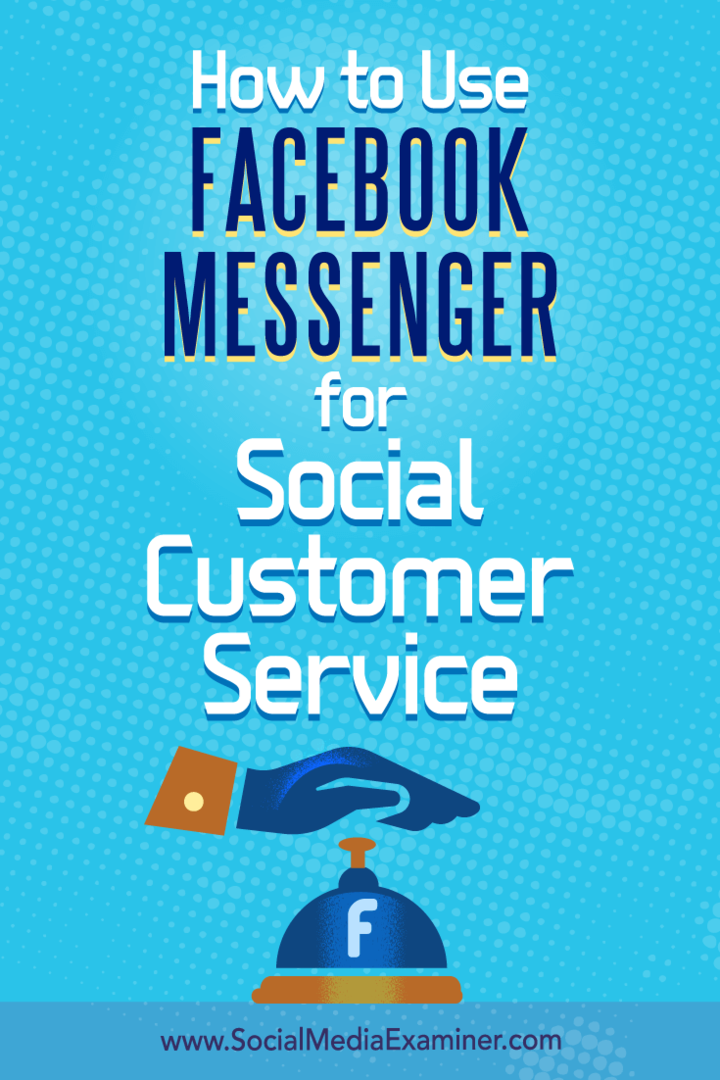 Hur man använder Facebook Messenger för social kundtjänst: Social Media Examiner