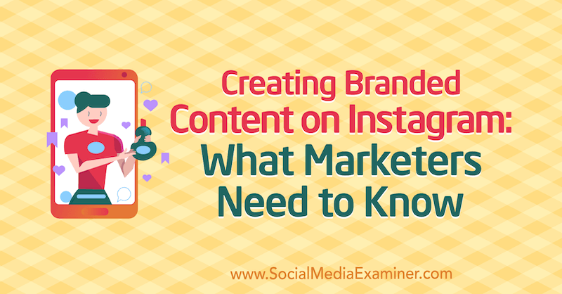 Skapa märkesinnehåll på Instagram: Vad marknadsförare behöver veta av Jenn Herman på Social Media Examiner.
