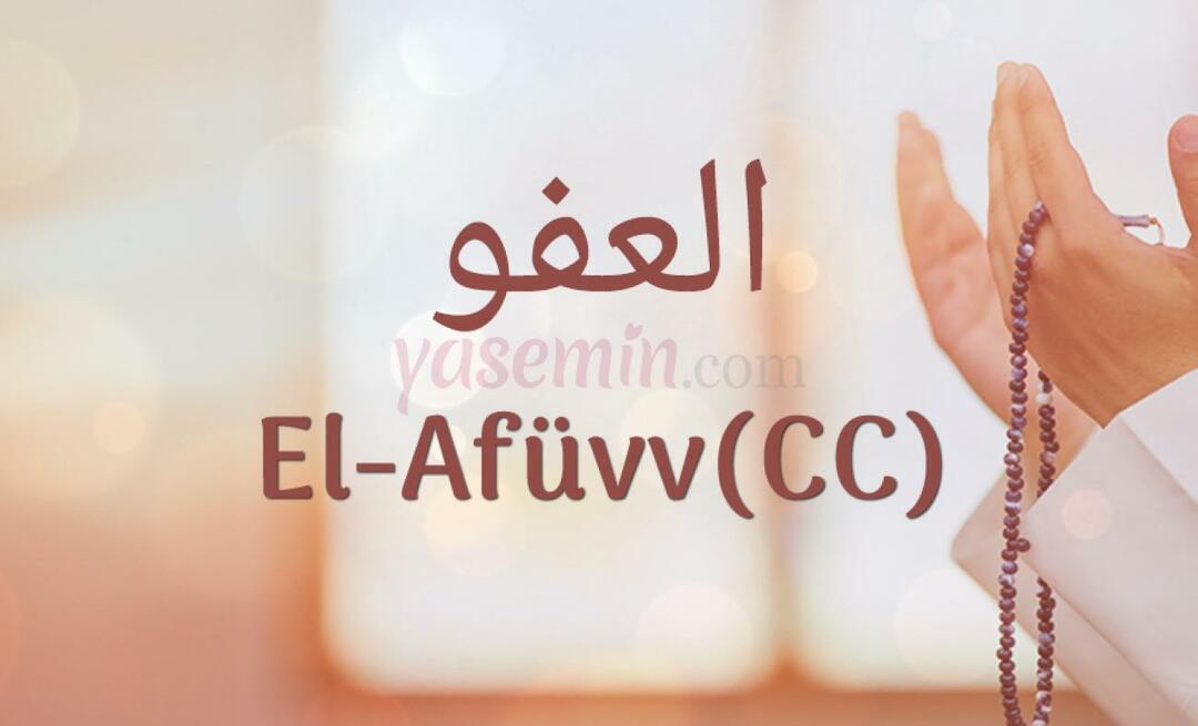 Vad betyder Al-Afüw (c.c) från Esma-ul Husna? Vilka är dygderna med al-Afuw (c.c)?