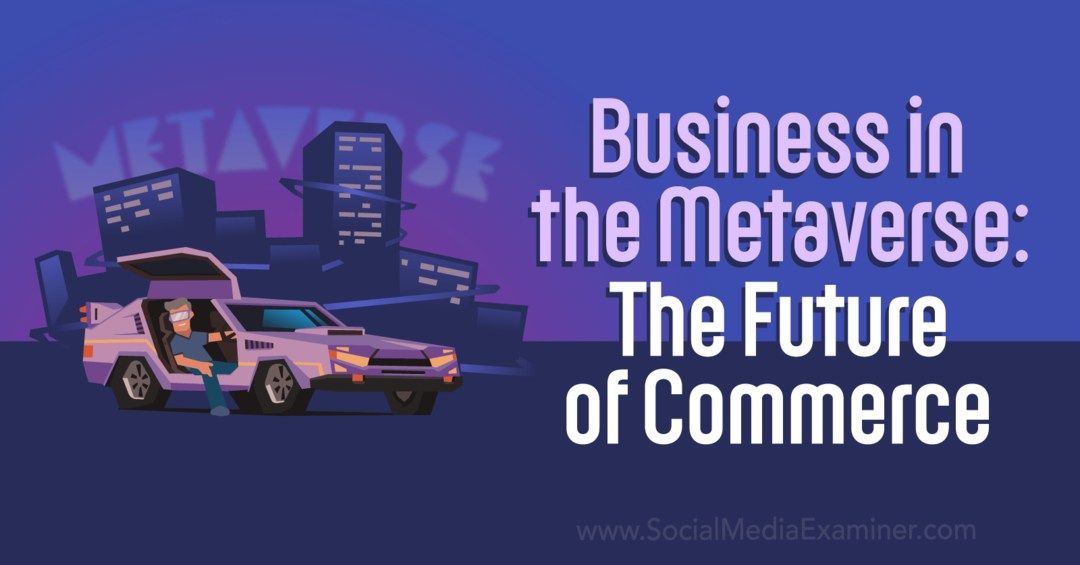 Business in the Metaverse: The Future of Commerce av Social Media Examiner