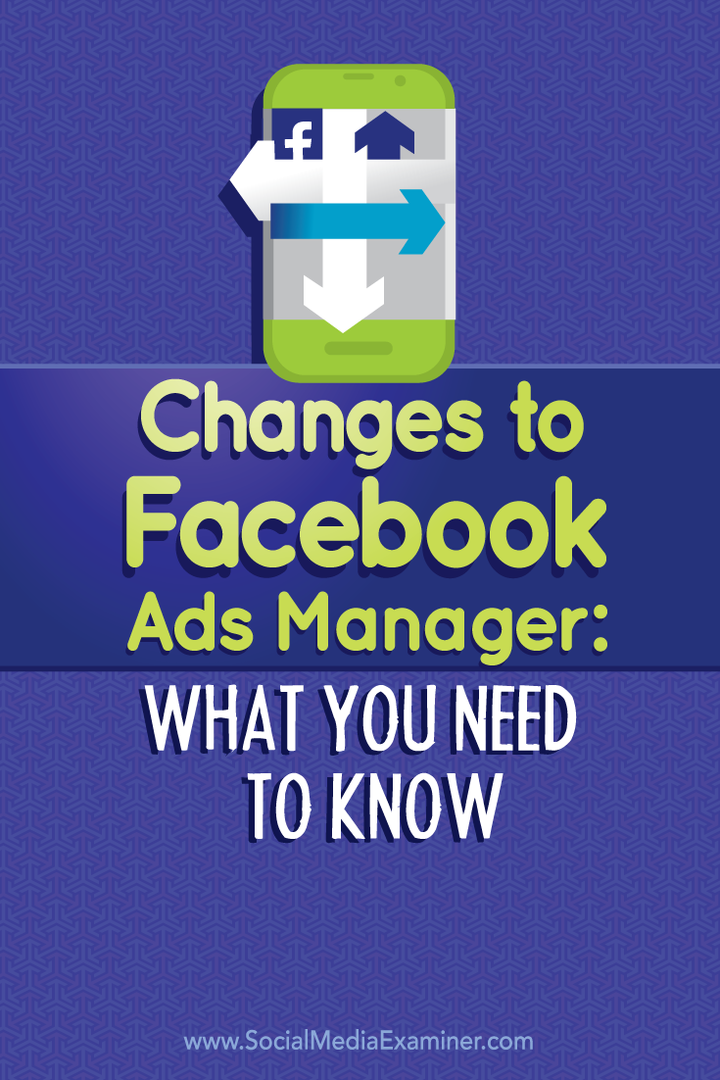 Ändringar i Facebook Ads Manager: Vad du behöver veta: Social Media Examiner