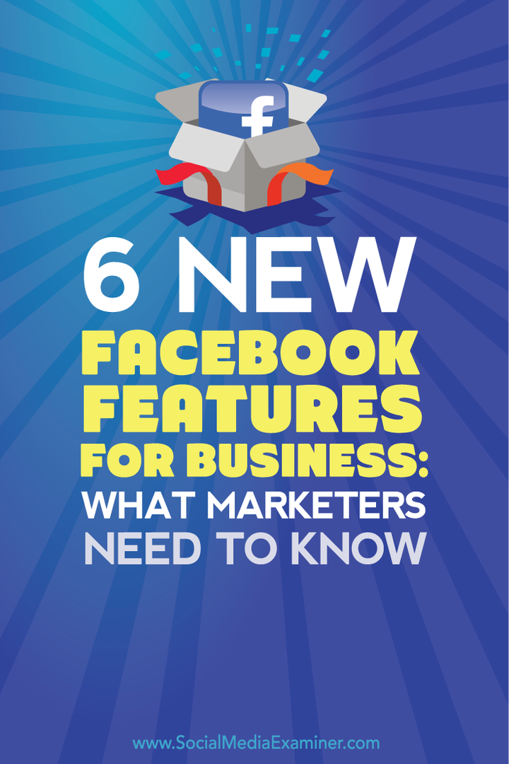 vad marknadsförare behöver veta om sex nya facebookfunktioner