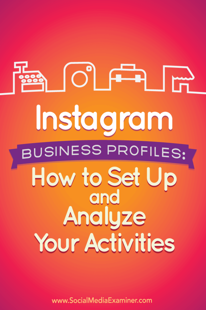 Instagram-affärsprofiler: Så här ställer du in och analyserar dina aktiviteter: Social Media Examiner