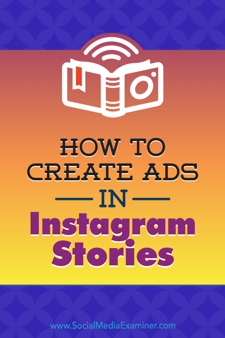 Så här skapar du annonser i Instagram-berättelser: Din guide till Instagram-berättelserannonser: Social Media Examiner