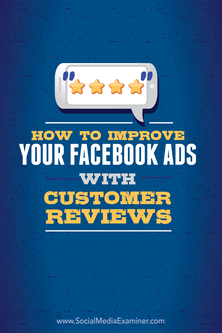 Så här förbättrar du dina Facebook-annonser med kundrecensioner: Social Media Examiner