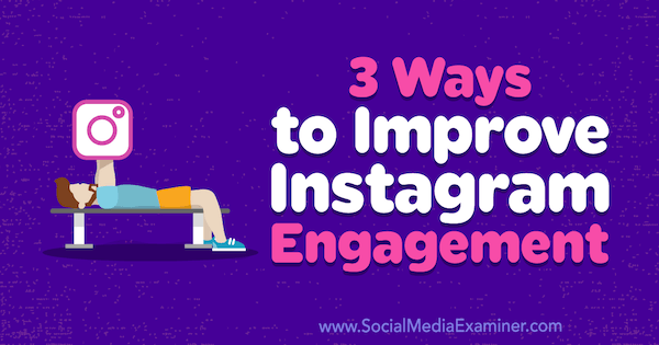3 sätt att förbättra Instagram-engagemang av Brit McGinnis på Social Media Examiner.