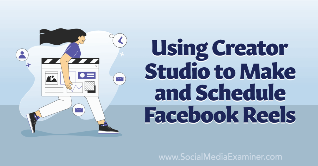 Använda Creator Studio för att skapa och schemalägga Facebook Reels-Social Media Examiner