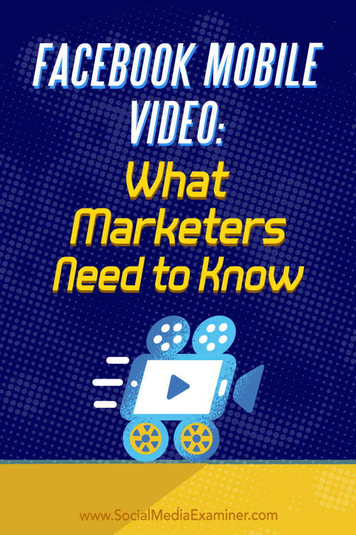 Facebook Mobile Video: Vad marknadsförare behöver veta av Mari Smith på Social Media Examiner.