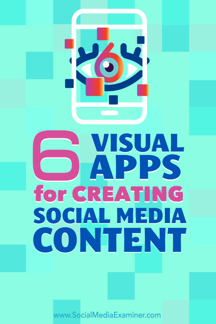 6 Visual Apps för att skapa innehåll i sociala medier: Social Media Examiner