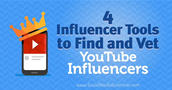 4 Influencer-verktyg för att hitta och pröva YouTube-influenser av Shane Barker på Social Media Examiner.