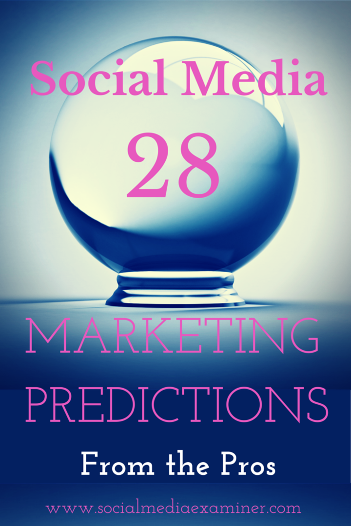 28 Förutsägelser för sociala medier för 2015 från proffsen: Social Media Examiner