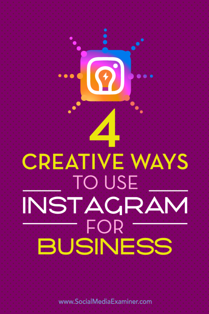 Tips om fyra unika sätt att markera ditt företag på Instagram.