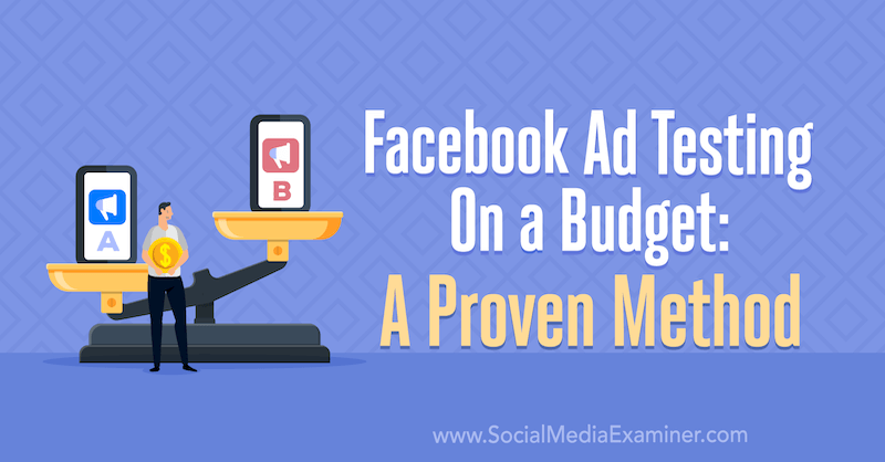 Facebook-annonstestning på en budget: En beprövad metod av Tara Zirker på Social Media Examiner.