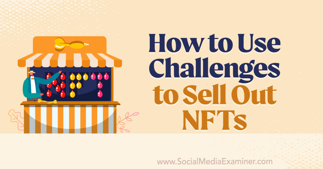 Hur man använder utmaningar för att sälja ut NFTs-Social Media Examiner