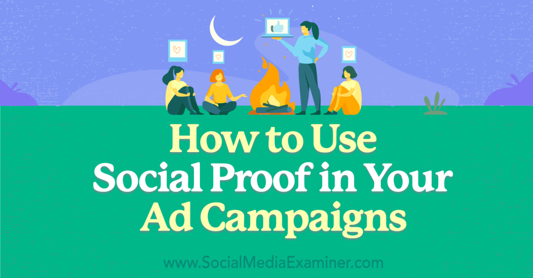Så här använder du socialt bevis i dina annonskampanjer: Social Media Examiner
