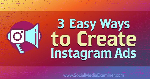 3 enkla sätt att skapa Instagram-annonser av Kristi Hines på Social Media Examiner.