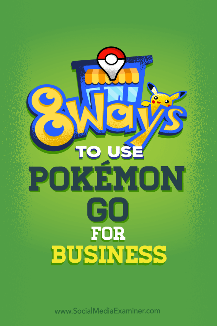 Tips om åtta sätt att öka ditt företags sociala medier med Pokémon Go.