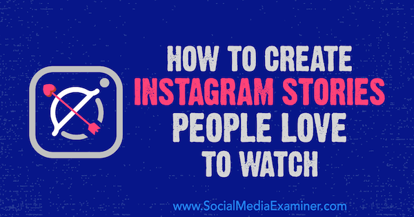 Hur man skapar Instagram-berättelser som människor älskar att titta på av Christian Karasiewicz på Social Media Examiner.