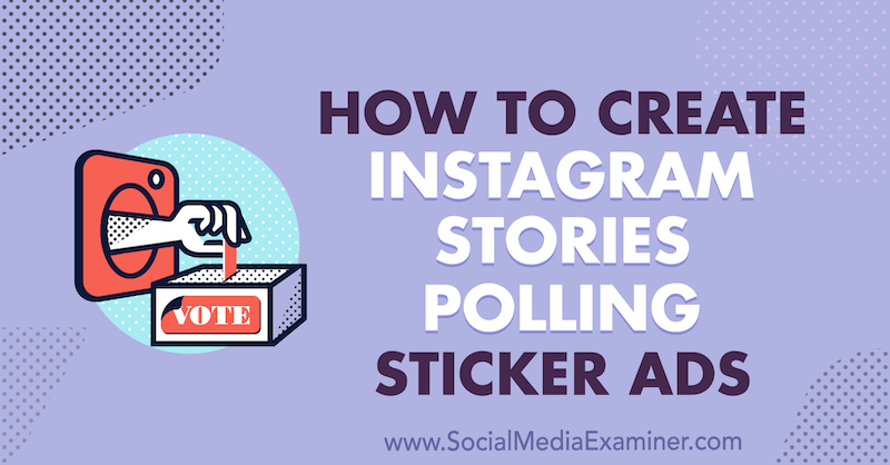 Hur man skapar Instagram-berättelser Polling Sticker-annonser av Susan Wenograd på Social Media Examiner.