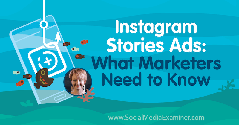 Instagram-berättelserannonser: Vad marknadsförare behöver veta med insikter från Susan Wenograd på Social Media Marketing Podcast.