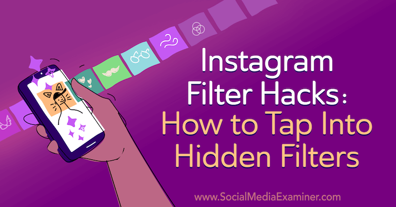 Instagram-filterhacks: Hur man trycker på dolda filter: Social Media Examiner