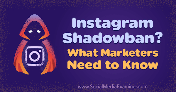 Instagram Shadowban? Vad marknadsförare behöver veta av Jenn Herman på Social Media Examiner.